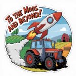 Cartoon-style tractor with a rocket pack blasting off, text "To the Moos and Beyond!"